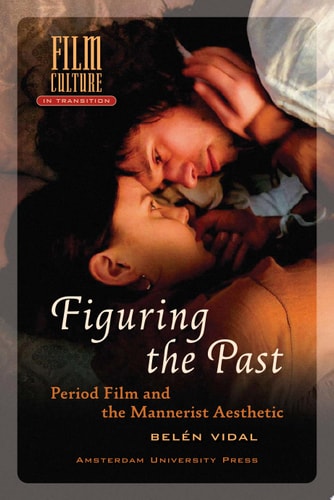 Figuring the Past Period Film and the Mannerist Aesthetic