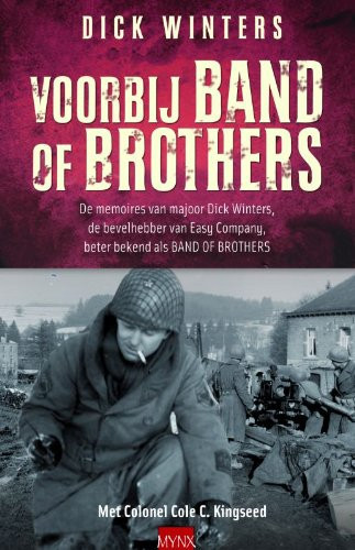 Voorbij Band of brothers / druk Heruitgave de memoires van majoor Dick Winters, de bevelhebber van easy company, beter bekend als band of brothers