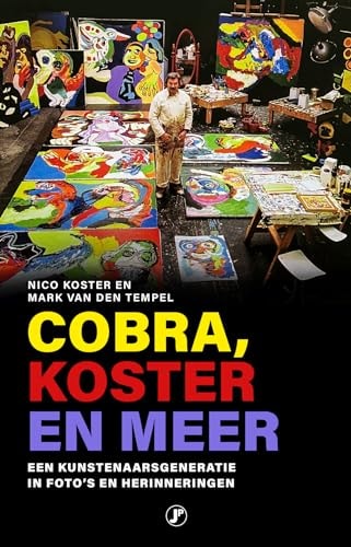 Cobra, Koster en meer een kunstenaarsgeneratie in foto's en herinneringen