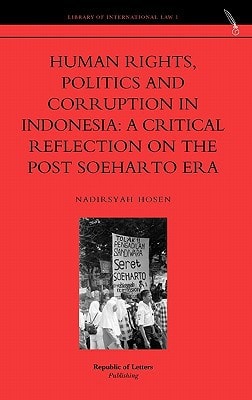 Human Rights, Politics and Corruption in Indonesia A Critical Reflection on the Post Soeharto Era