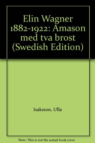 Elin Wägner 1882-1922: Amason med två bröst (Swedish Edition)
