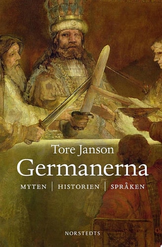 Germanerna : myten, historien, språken
