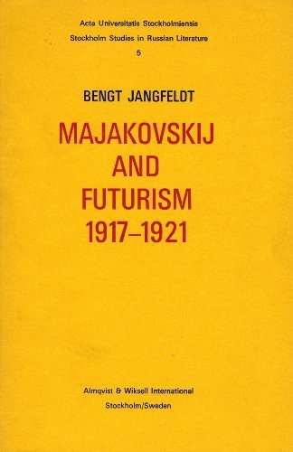 Majakovskij and futurism 1917-1921. Stockholm Studies in Russian Literature, 5