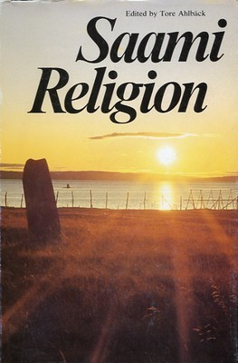Saami Religion: Based on Papers Read at the Symposium on Saami Religion Held at Abo Finland on the 16th-18th of August 1984 [Scripta Instituti Donneriani Aboensis XII]