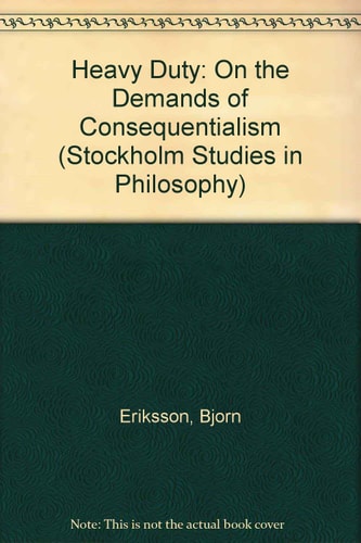 Heavy Duty On the Demands of Consequentialism