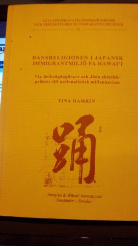 Dansreligionen i japansk immigrantmiljö på Hawai'i: Via helbrägdagörare och Jōdo shinshū-präster till nationalistisk millennarism (Acta Universitatis Stockholmiensis) (Swedish Edition)