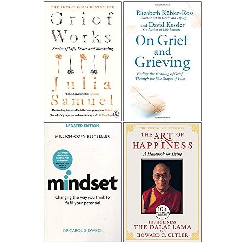 Grief Works, On Grief And Grieving, Mindset Carol Dweck, The Art of Happiness 10th Anniversary 4 Books Collection Set