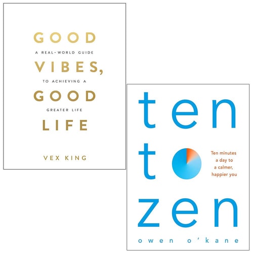 Good Vibes Good Life By Vex King and Ten to Zen By Owen O'Kane 2 Books Collection Set