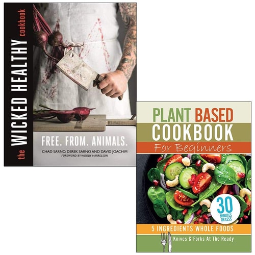 The Wicked Healthy Cookbook By Chad Sarno, Derek Sarno & Plant Based Cookbook For Beginners - 5 Ingredients Whole foods By Iota 2 Books Collection Set