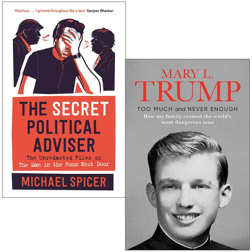 The Secret Political Adviser By Michael Spicer & Too Much and Never Enough By Mary L. Trump Ph.D. 2 Books Collection Set