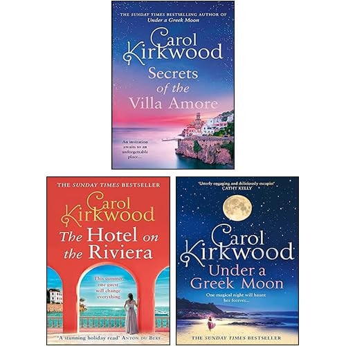 Carol Kirkwood 3 Books Collection Set (Secrets of the Villa Amore [Hardcover], The Hotel on the Riviera, Under A Greek Moon)