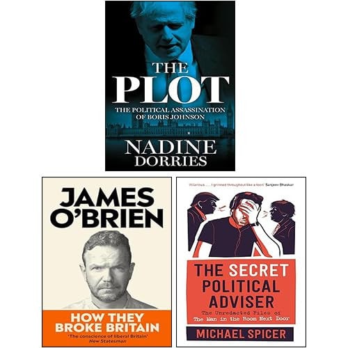 The Plot The Political Assassination of Boris Johnson [Hardcover], The Secret Political Adviser [Hardcover], How They Broke Britain 3 Books Collection Set