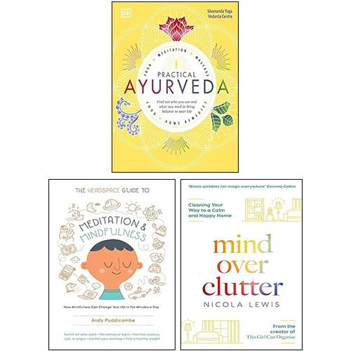 Practical Ayurveda, The Headspace Guide to... Mindfulness & Meditation, Mind Over Clutter 3 Books Collection Set