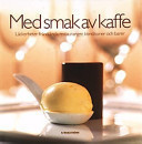 Med smak av kaffe läckerheter från kända restauranger, konditorier och barer