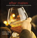 EFTER MATEN: OM BRANDY, WHISKEY, PORTVIN, CALVADOS, SHERRY OCH LIKOR.
