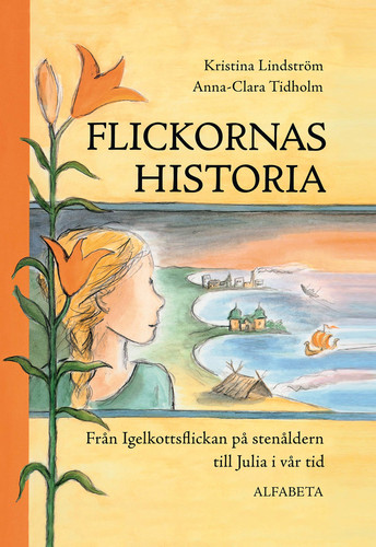 Flickornas historia från Igelkottsflickan på stenåldern till Julia i vår tid