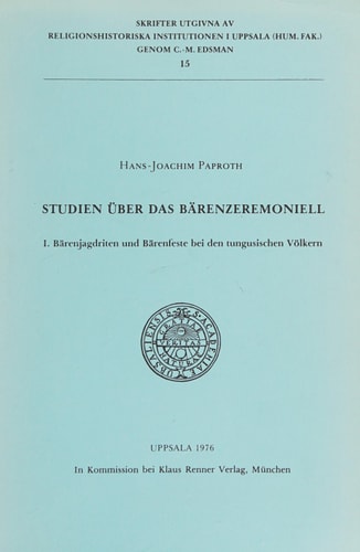 Studien über das Bärenzeremoniell (Skrifter utgivna av Religionshistoriska institutionen i Uppsala) (German Edition)