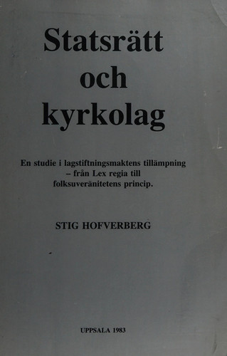 Statsrätt och kyrkolag en studie i lagstiftningsmaktens tillämpning - från Lex regia till folksuveränitetens princip