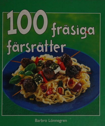 100 fräsiga färsrätter