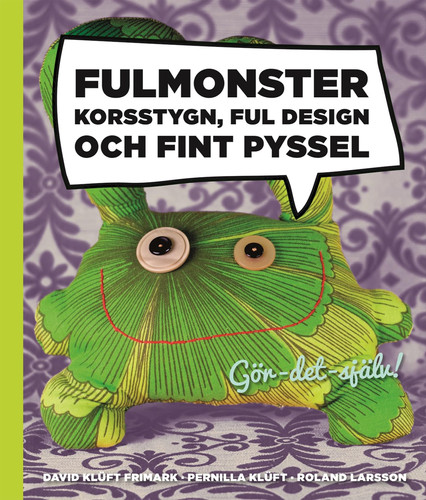 Fulmonster: korsstygn, ful design och fint pyssel