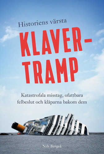 Historiens värsta klavertramp – Katastrofala misstag, ofattbara felbeslut och klåparna bakom dem