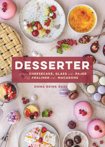 Desserter Från cheesecake, glass och pajer till praliner och macarons