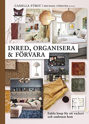 Inred, organisera och förvara Enkla knep för ett ombonat och vackert hem