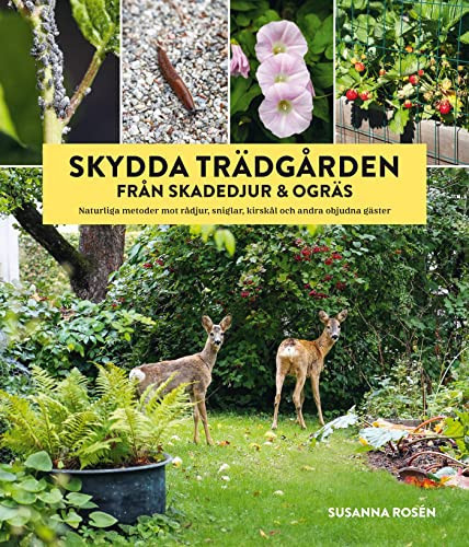 Skydda trädgården från skadedjur & ogräs Naturliga metoder mot rådjur, sniglar, kirskål och andra objudna gäster