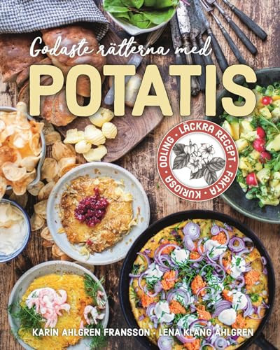 Godaste rätterna med potatis Läckra recept, fakta, kuriosa, odling