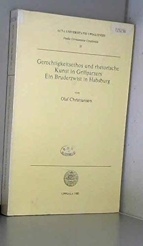 Gerechtigkeitsethos und rhetorische Kunst in Grillparzers Ein Bruderzwist in Habsburg (Studia Germanistica Upsaliensia) (German Edition)