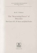 The "Structuring Forces" of Detection: The Cases of C. P. Snow and John Fowles (ACTA Universitatis Upsaliensis: Studia Anglistica Upsaliensia, 93)