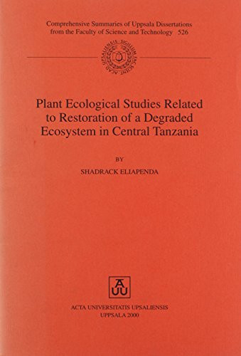 Plant Ecological Studies Related to Restoration of a Degraded Ecosystem in Central Tanzania
