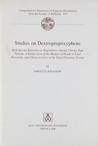 Studies on Dextropropoxyphene With Special Reference to Dependence Among Chronic Pain Patients, Classification of the Manner of Death in Fatal Poisoning and Characteristics of the Fatal Poisoning Victims