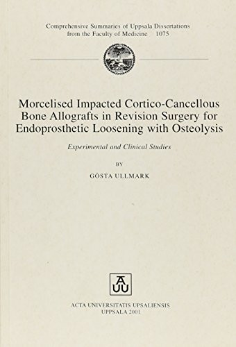 Morcelised Impacted Cortico-Cancellous Bone Allografts in Revision Surgery for Endoprosthetic Loosening with Osteolysis Experimental and Clinical Studies