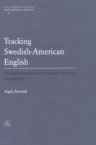 Tracking Swedish-American English A Longitudinal Study of Linguistic Variation and Identity