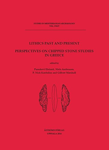 Lithics Past and Present Perspectives on Chipped Stone Studies in Greece