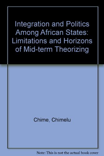 Integration and politics among African states: Limitations and horizons of mid-term theorizing