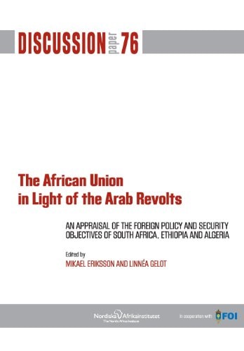 African Union in Light of the Arab Revolts : an Appraisal of the Foreign Policy and Security Objectives of South Africa, Ethiopia and Algeria