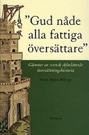 Gud nåde alla fattiga översättare: Glimtar ur svensk skönlitterär översättningshistoria fram till år 1900 (Swedish Edition)