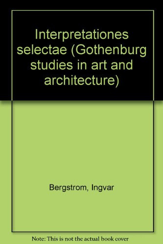 Interpretationes selectae (Gothenburg studies in art and architecture)