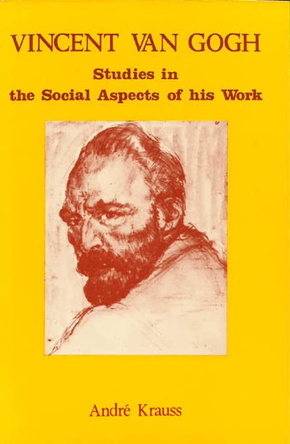 Vincent van Gogh: Studies in the social aspects of his work (Gothenburg studies in art and architecture)