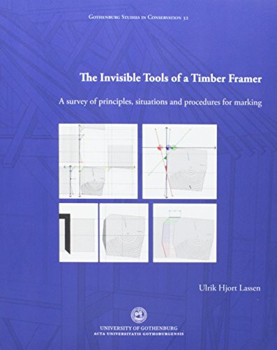 The Invisible Tools of a Timber Framer A Survey of Principles, Situations and Procedures for Marking