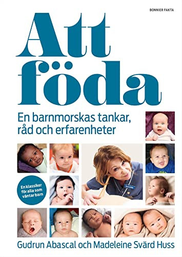 Att föda en barnmorskas tankar, råd och erfarenheter