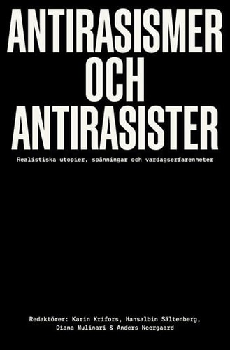 Antirasismer och antirasister - Realistiska utopier, spänningar och vardagserfarenheter