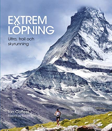 Extrem löpning : Ultra, trail och skyrunning