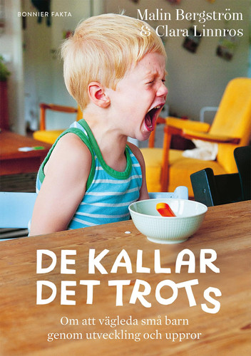 De kallar det trots Om att vägleda små barn genom utveckling och uppror