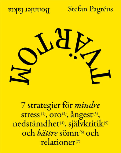 Tvärtom - 7 strategier för mindre stress, oro, ångest, nedstämdhet, självkritik och bättre sömn och relationer