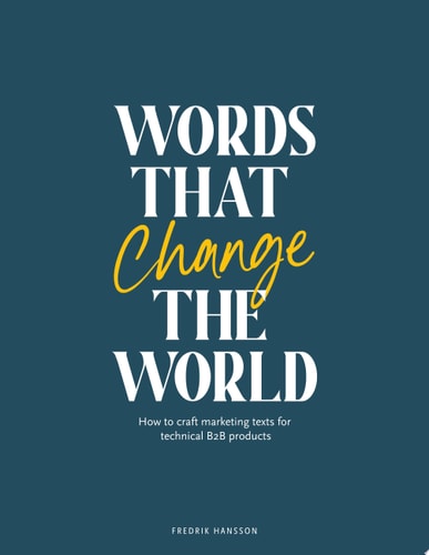 Words that change the world How to craft marketing texts for technical B2B products