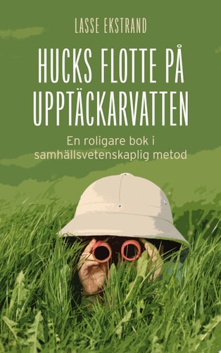 Hucks flotte på upptäckarvatten En roligare bok i samhällsvetenskaplig metod