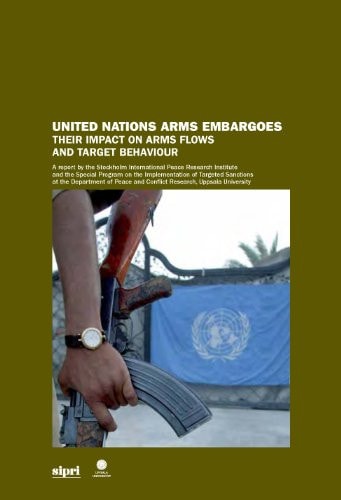 United Nations Arms Embargoes Their Impact on Arms Flows and Target Behaviour